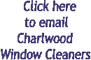 Click here
to email 
Charlwood 
Window Cleaners
